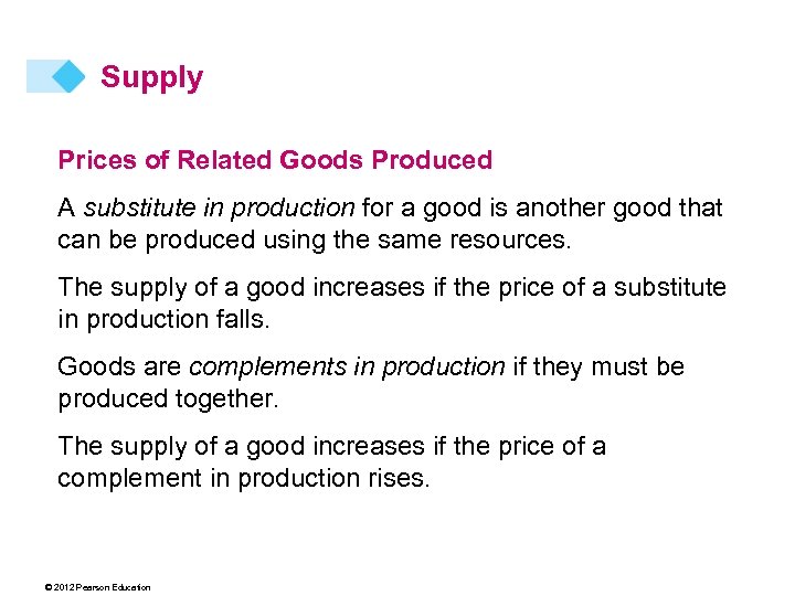Supply Prices of Related Goods Produced A substitute in production for a good is