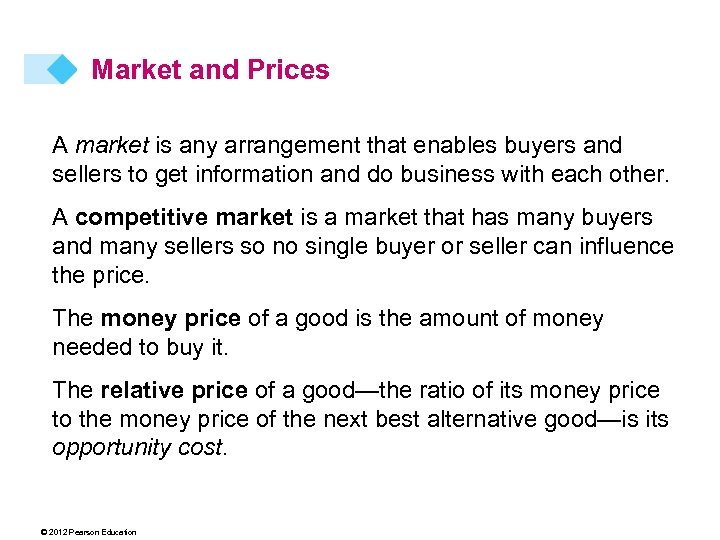 Market and Prices A market is any arrangement that enables buyers and sellers to