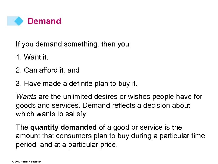 Demand If you demand something, then you 1. Want it, 2. Can afford it,