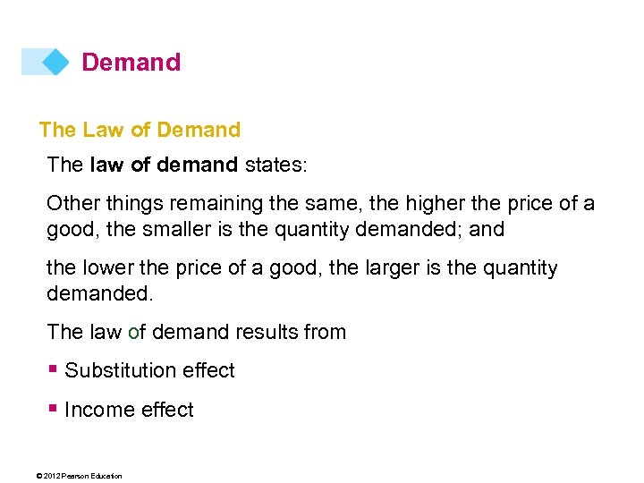 Demand The Law of Demand The law of demand states: Other things remaining the