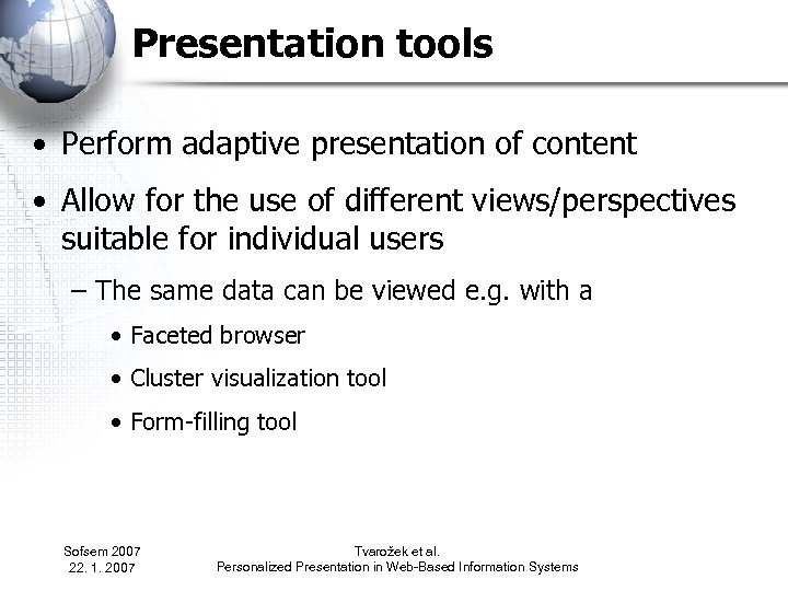 Presentation tools • Perform adaptive presentation of content • Allow for the use of