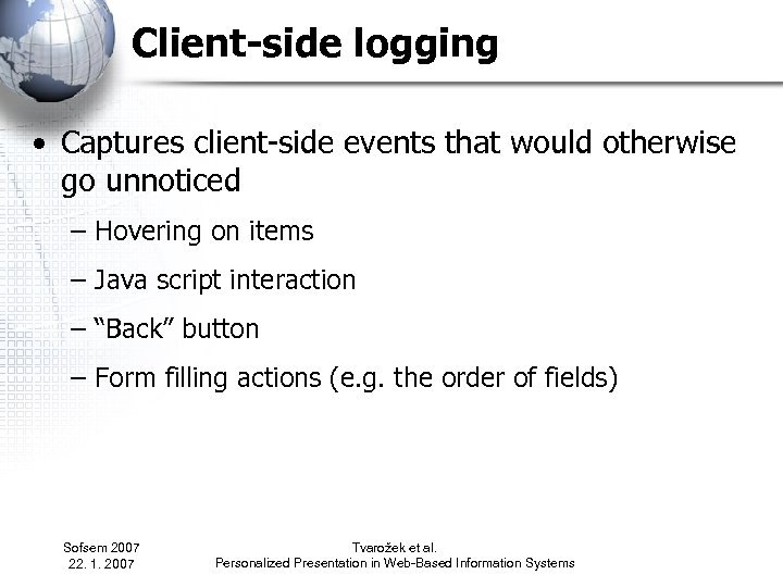 Client-side logging • Captures client-side events that would otherwise go unnoticed – Hovering on