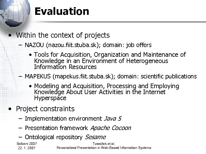 Evaluation • Within the context of projects – NAZOU (nazou. fiit. stuba. sk); domain: