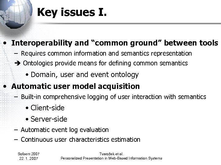 Key issues I. • Interoperability and “common ground” between tools – Requires common information