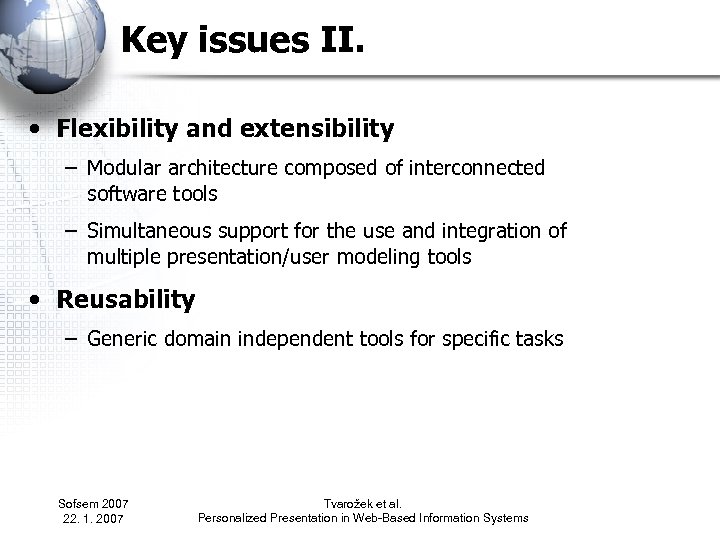 Key issues II. • Flexibility and extensibility – Modular architecture composed of interconnected software