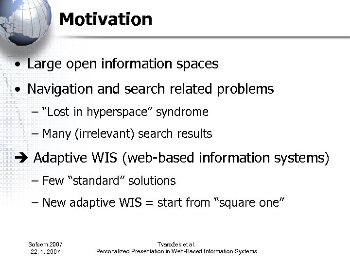 Motivation • Large open information spaces • Navigation and search related problems – “Lost