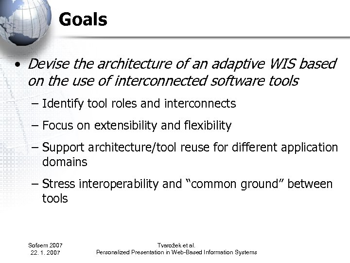 Goals • Devise the architecture of an adaptive WIS based on the use of