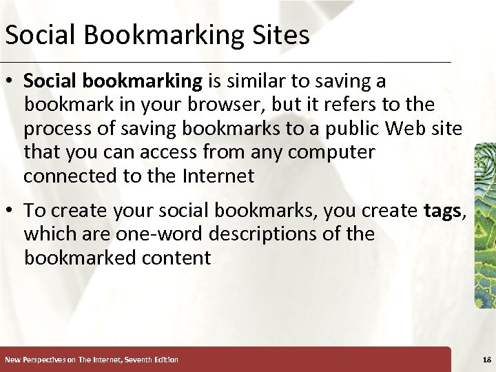 Social Bookmarking Sites XP • Social bookmarking is similar to saving a bookmark in
