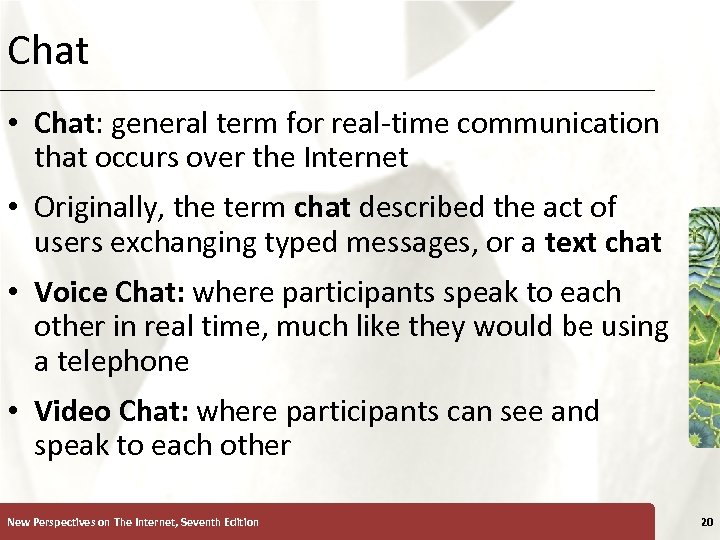 Chat XP • Chat: general term for real-time communication that occurs over the Internet
