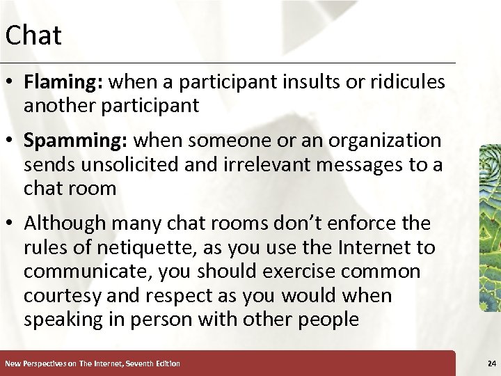 Chat XP • Flaming: when a participant insults or ridicules another participant • Spamming: