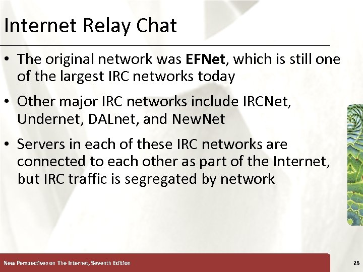 Internet Relay Chat XP • The original network was EFNet, which is still one