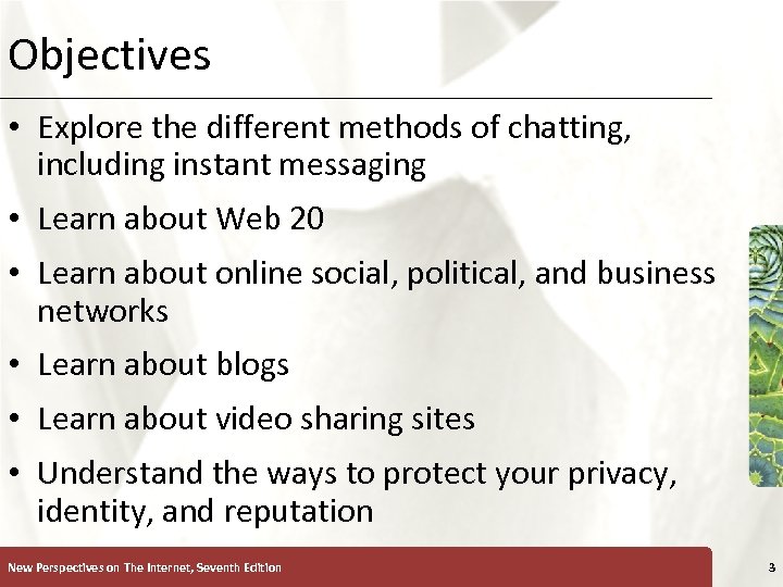 Objectives XP • Explore the different methods of chatting, including instant messaging • Learn