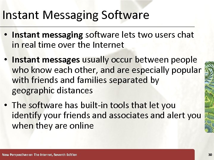 Instant Messaging Software XP • Instant messaging software lets two users chat in real