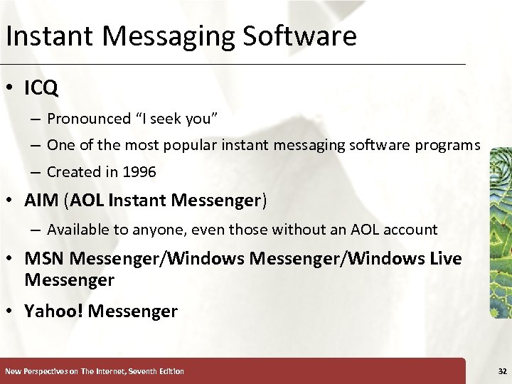Instant Messaging Software XP • ICQ – Pronounced “I seek you” – One of