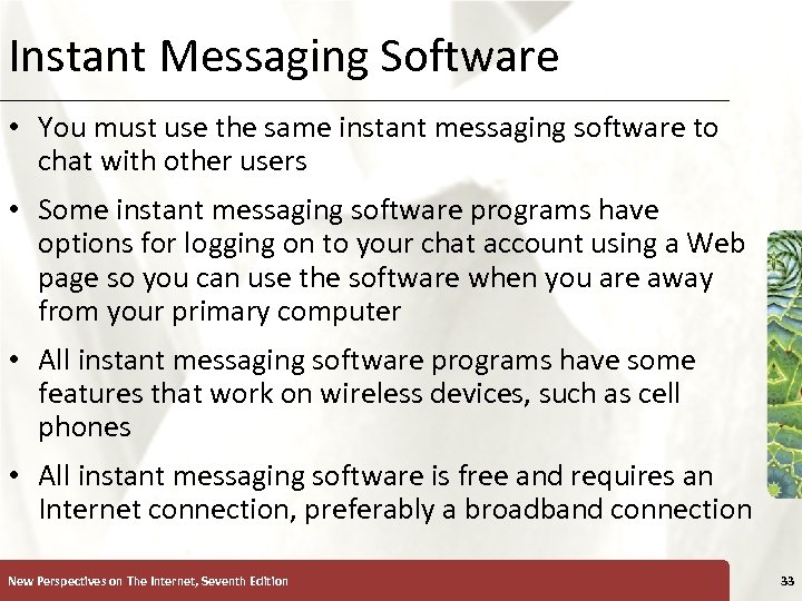 Instant Messaging Software XP • You must use the same instant messaging software to