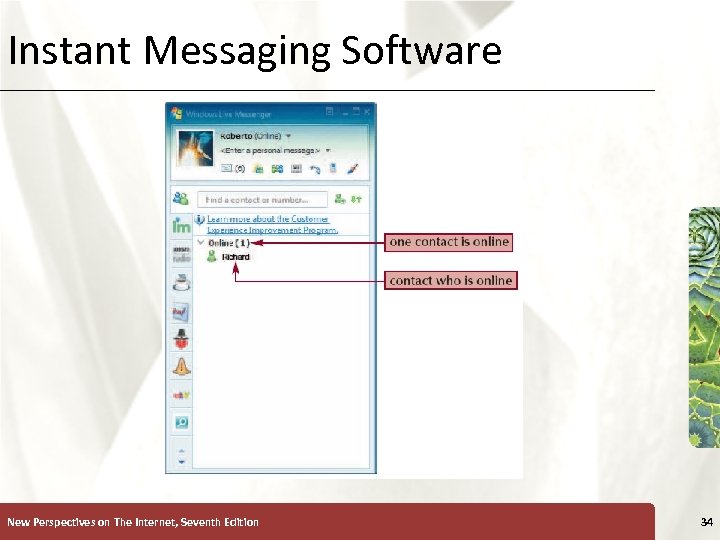 Instant Messaging Software New Perspectives on The Internet, Seventh Edition XP 34 