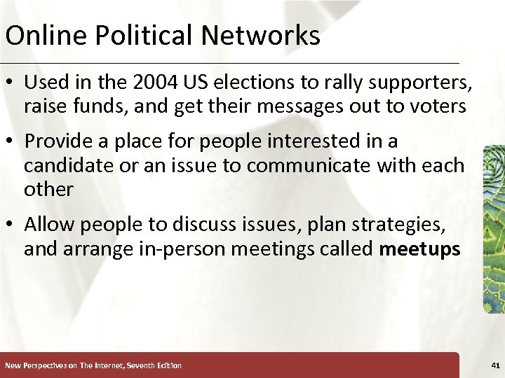 Online Political Networks XP • Used in the 2004 US elections to rally supporters,