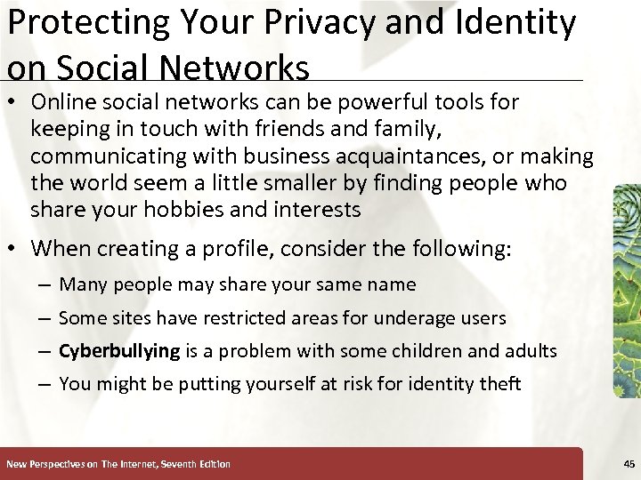 Protecting Your Privacy and Identity XP on Social Networks • Online social networks can