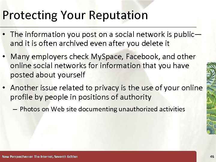 Protecting Your Reputation XP • The information you post on a social network is