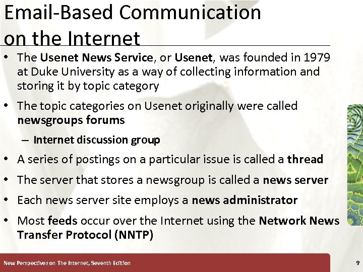 Email-Based Communication on the Internet XP • The Usenet News Service, or Usenet, was