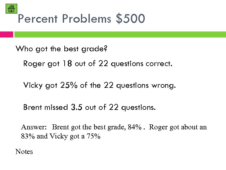 Percent Problems $500 Who got the best grade? Roger got 18 out of 22