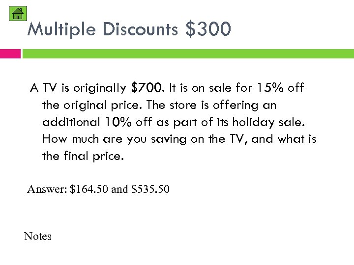 Multiple Discounts $300 A TV is originally $700. It is on sale for 15%