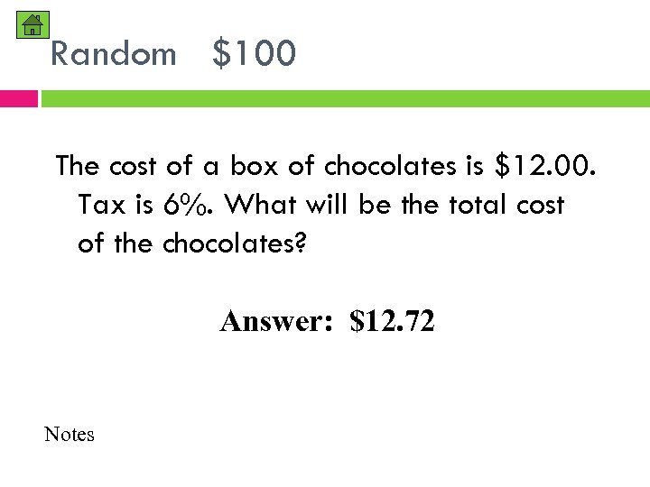 Random $100 The cost of a box of chocolates is $12. 00. Tax is