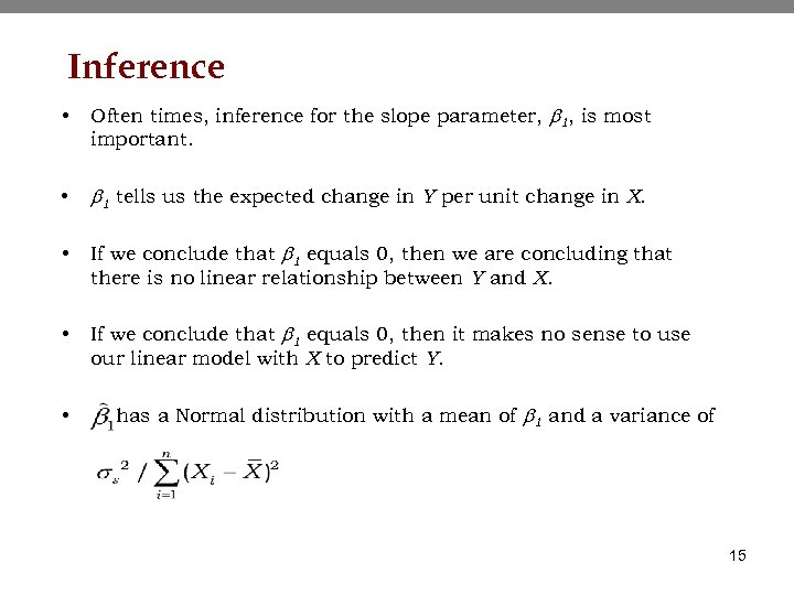 Inference • Often times, inference for the slope parameter, b 1, is most important.