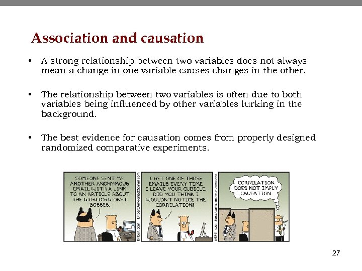 Association and causation • A strong relationship between two variables does not always mean