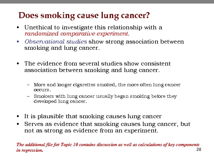 Does smoking cause lung cancer? • Unethical to investigate this relationship with a randomized