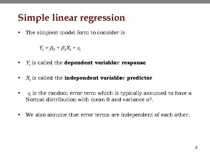 Simple linear regression • The simplest model form to consider is Yi = b