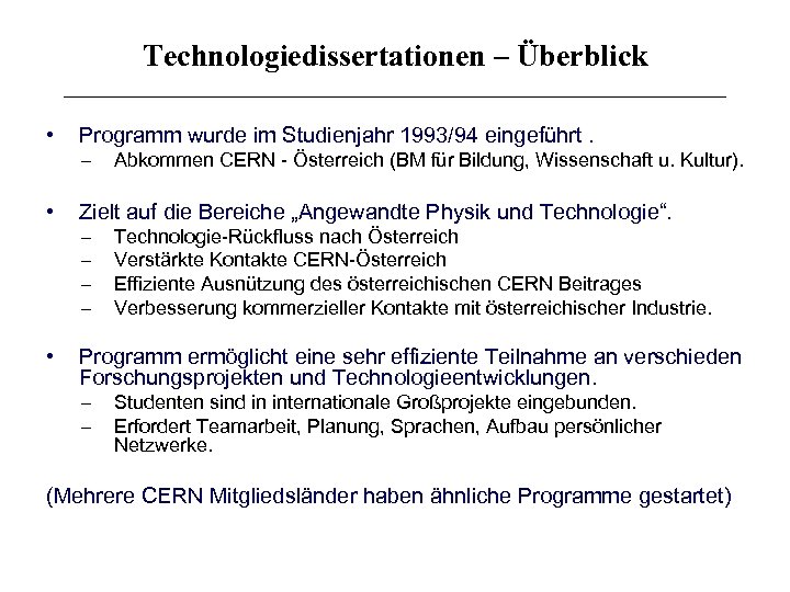Technologiedissertationen – Überblick • Programm wurde im Studienjahr 1993/94 eingeführt. • Zielt auf die
