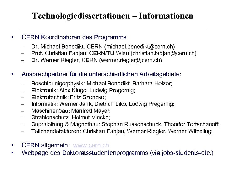 Technologiedissertationen – Informationen • CERN Koordinatoren des Programms – – – • Ansprechpartner für