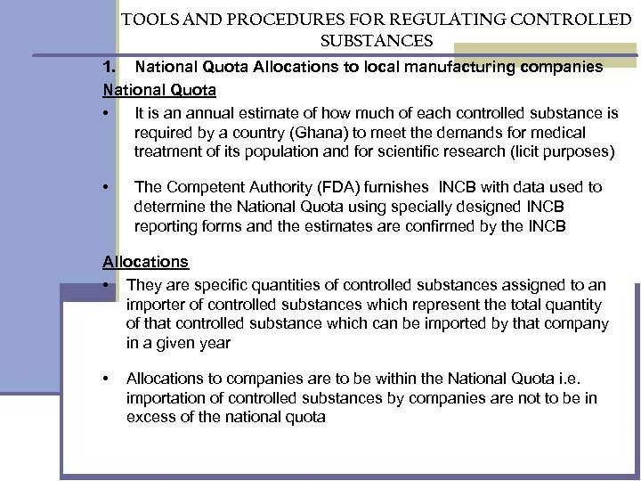 TOOLS AND PROCEDURES FOR REGULATING CONTROLLED SUBSTANCES 1. National Quota Allocations to local manufacturing