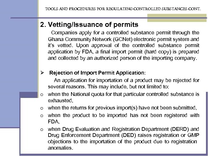 TOOLS AND PROCEDURES FOR REGULATING CONTROLLED SUBSTANCES CONT. 2. Vetting/Issuance of permits Companies apply