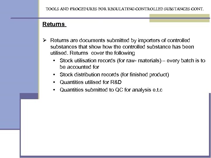 TOOLS AND PROCEDURES FOR REGULATING CONTROLLED SUBSTANCES CONT. Returns Ø Returns are documents submitted