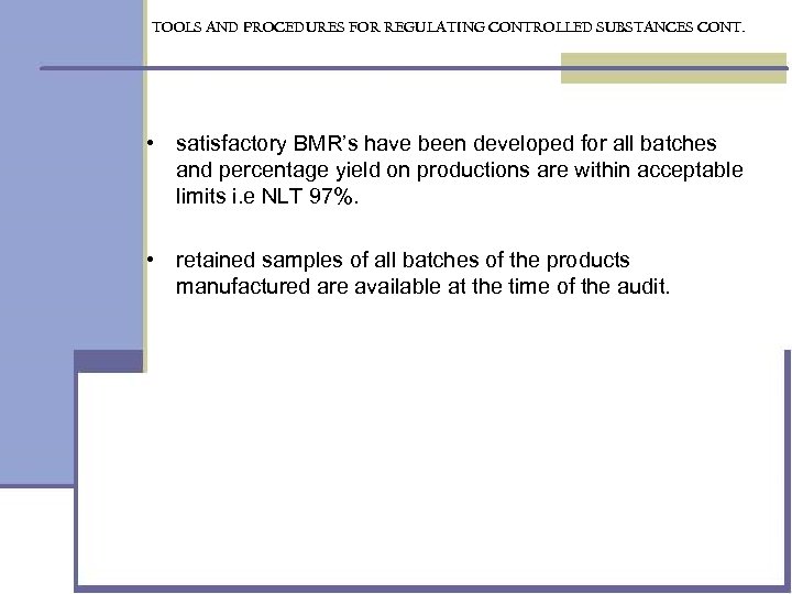 TOOLS AND PROCEDURES FOR REGULATING CONTROLLED SUBSTANCES CONT. • satisfactory BMR’s have been developed