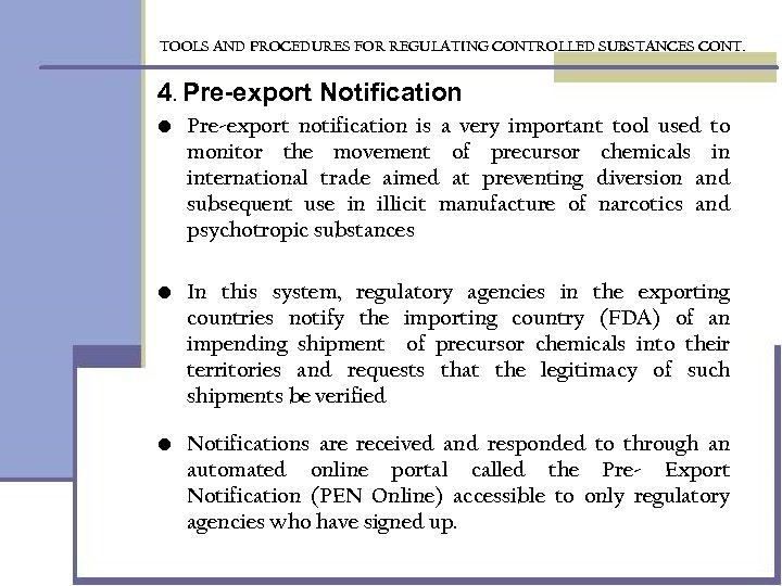 TOOLS AND PROCEDURES FOR REGULATING CONTROLLED SUBSTANCES CONT. 4. Pre-export Notification • Pre-export notification