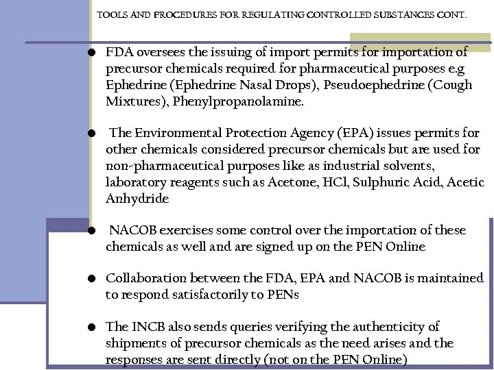 TOOLS AND PROCEDURES FOR REGULATING CONTROLLED SUBSTANCES CONT. • FDA oversees the issuing of