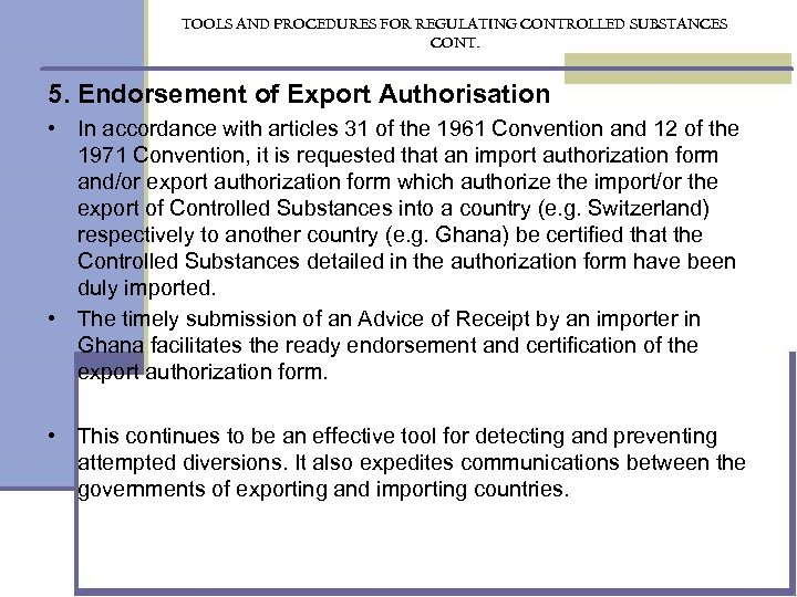 TOOLS AND PROCEDURES FOR REGULATING CONTROLLED SUBSTANCES CONT. 5. Endorsement of Export Authorisation •