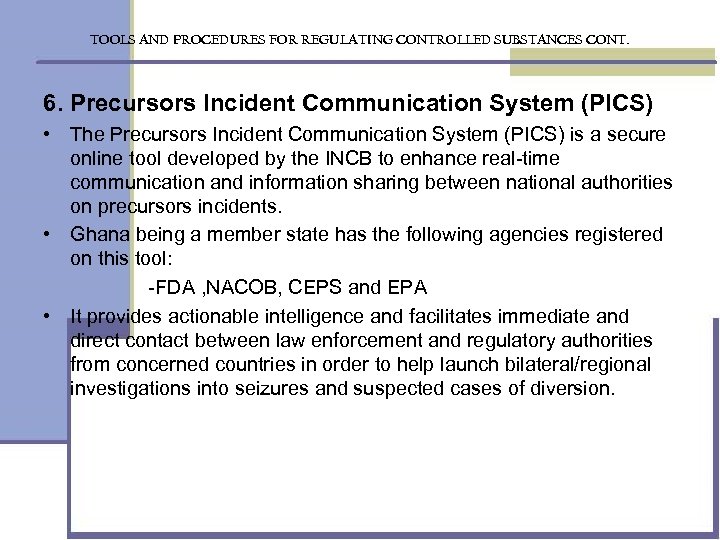 TOOLS AND PROCEDURES FOR REGULATING CONTROLLED SUBSTANCES CONT. 6. Precursors Incident Communication System (PICS)