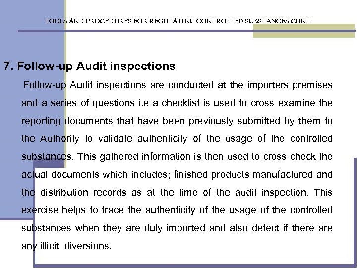 TOOLS AND PROCEDURES FOR REGULATING CONTROLLED SUBSTANCES CONT. 7. Follow-up Audit inspections are conducted