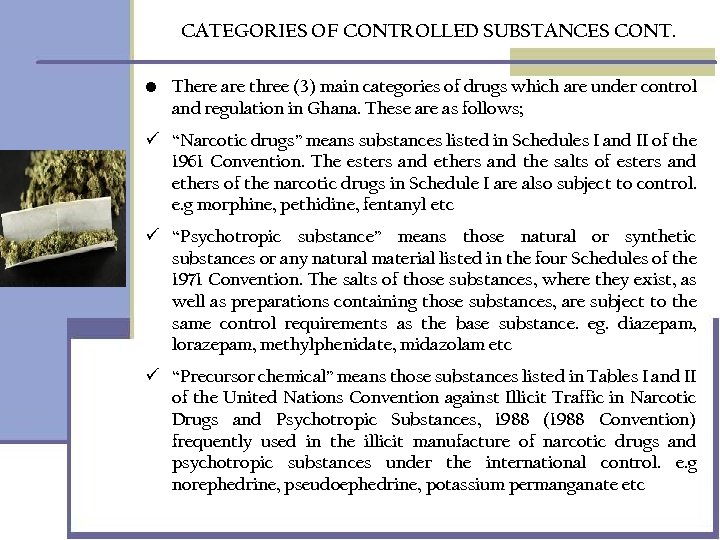 CATEGORIES OF CONTROLLED SUBSTANCES CONT. • There are three (3) main categories of drugs