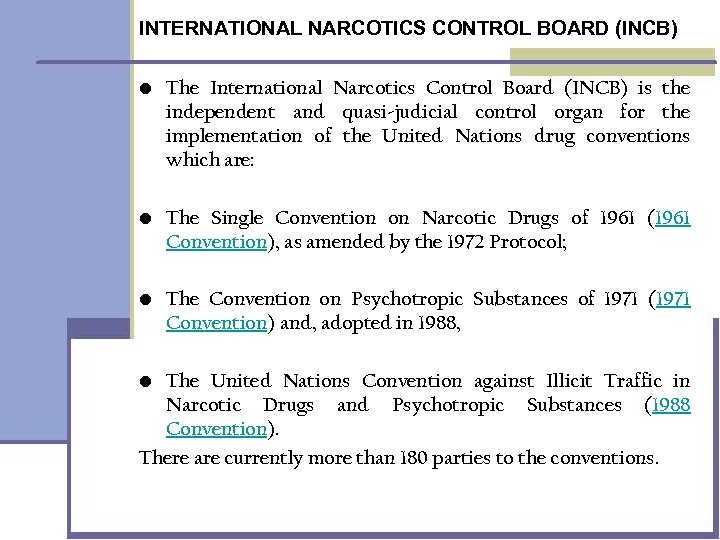 INTERNATIONAL NARCOTICS CONTROL BOARD (INCB) • The International Narcotics Control Board (INCB) is the