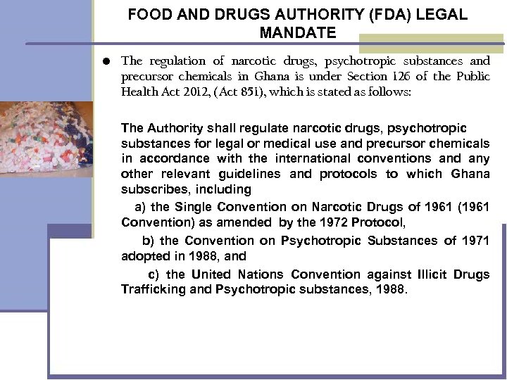 FOOD AND DRUGS AUTHORITY (FDA) LEGAL MANDATE • The regulation of narcotic drugs, psychotropic