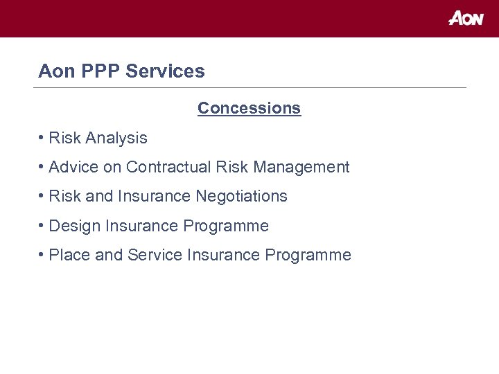 Aon PPP Services Concessions • Risk Analysis • Advice on Contractual Risk Management •