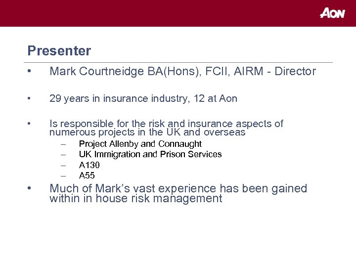 Presenter • Mark Courtneidge BA(Hons), FCII, AIRM - Director • 29 years in insurance