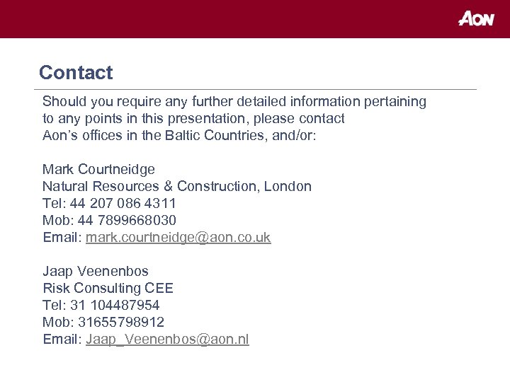 Contact Should you require any further detailed information pertaining to any points in this