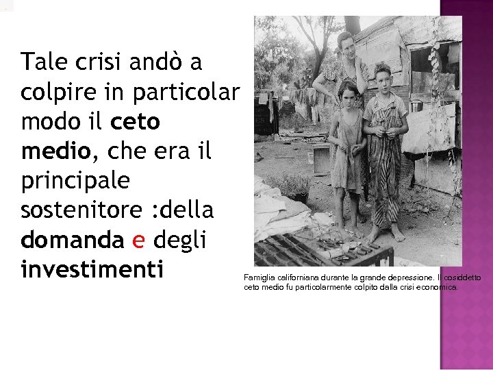 Tale crisi andò a colpire in particolar modo il ceto medio, che era