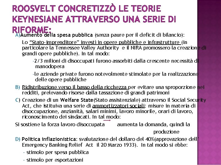 ROOSVELT CONCRETIZZÒ LE TEORIE KEYNESIANE ATTRAVERSO UNA SERIE DI RIFORME: spesa pubblica (senza paure
